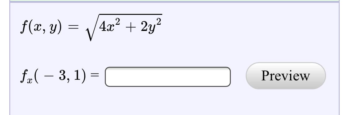 f(x, y) = /4x? + 2y²
f-( – 3, 1) =
|
