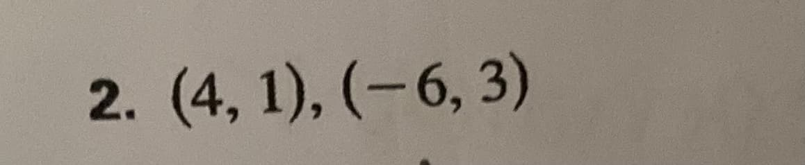 2. (4, 1), (-6, 3)
