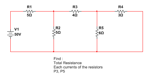 R1
R3
R4
50
30
R2
-5Ω
R5
60
V1
50V
Find :
Total Resistance
Each currents of the resistors
P3, P5
