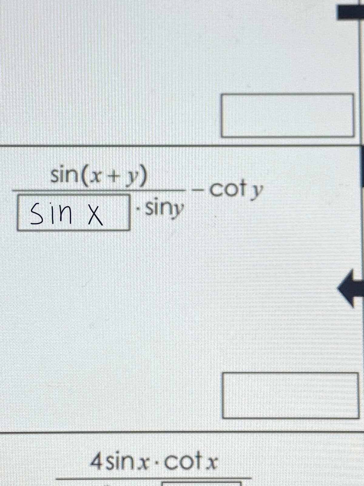 sin(x+ y)
coty
siny
sin X
4 sinx.cotx
