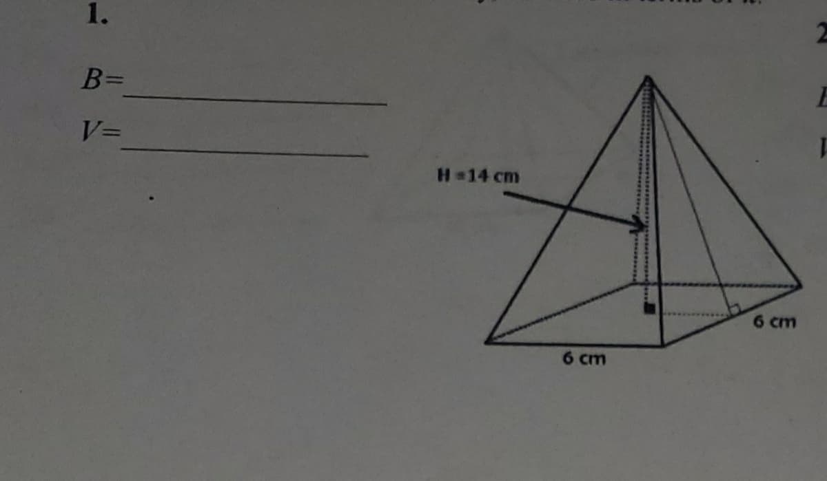 1.
B%=
V=
H 14 cm
6 cm
6 cm
....
