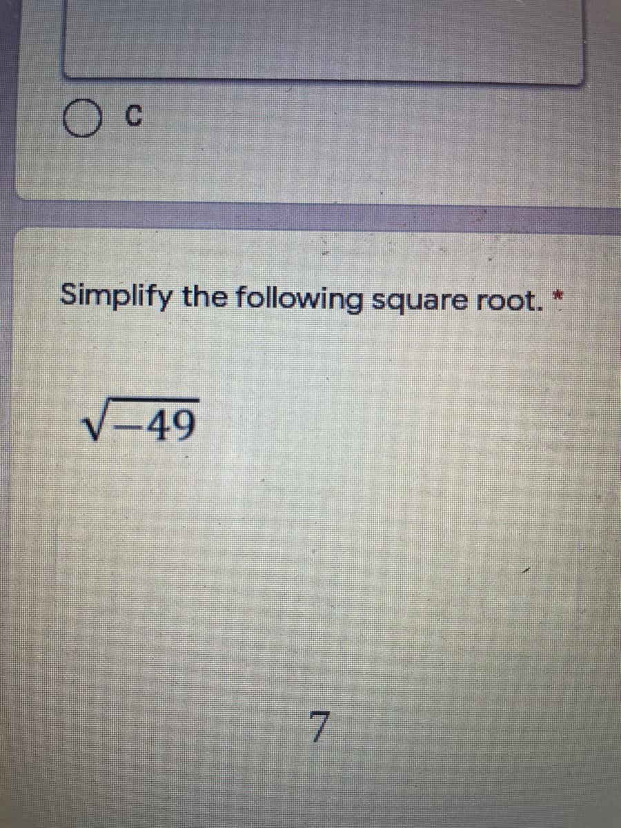 C
Simplify the following square root.
V-49
