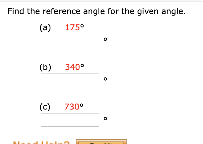 Find the reference angle for the given angle.
(a)
175°
(b)
340°
(c)
730°
