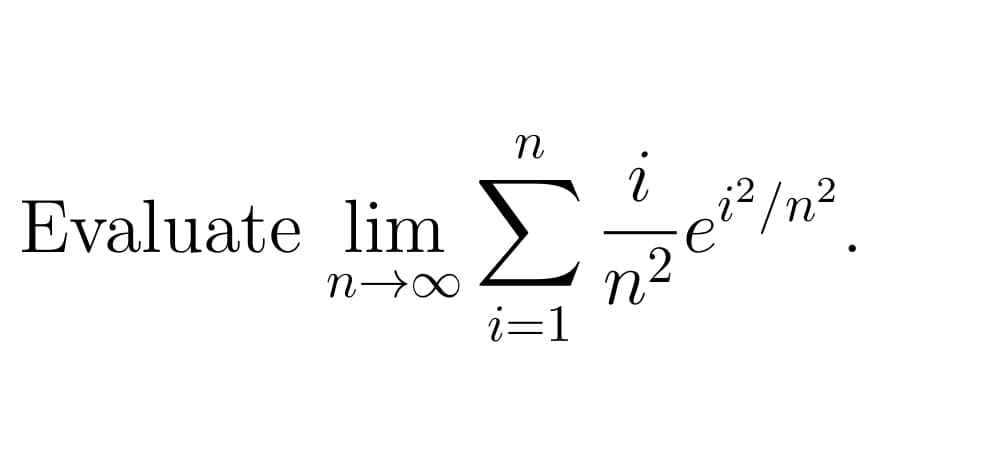 n
Evaluate lim e/²
i=1
