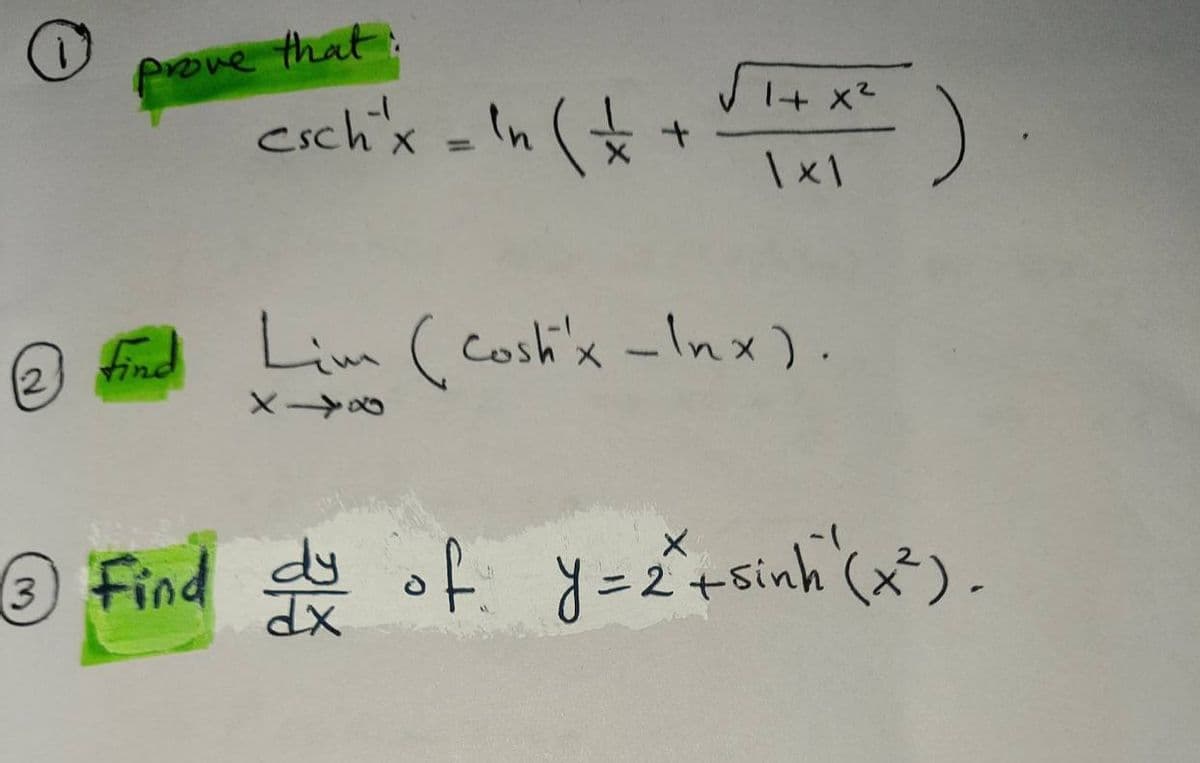 prove that:
eich'x -In (+
J I+ x2
%3D
find
O Lim (cosh'x -Inx).
2)
OFind d of y=2+sinh (x).
