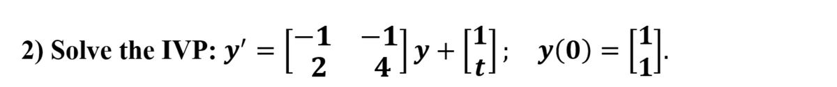 1
2) Solve the IVP: y'
y +
4
; y(0)
2
