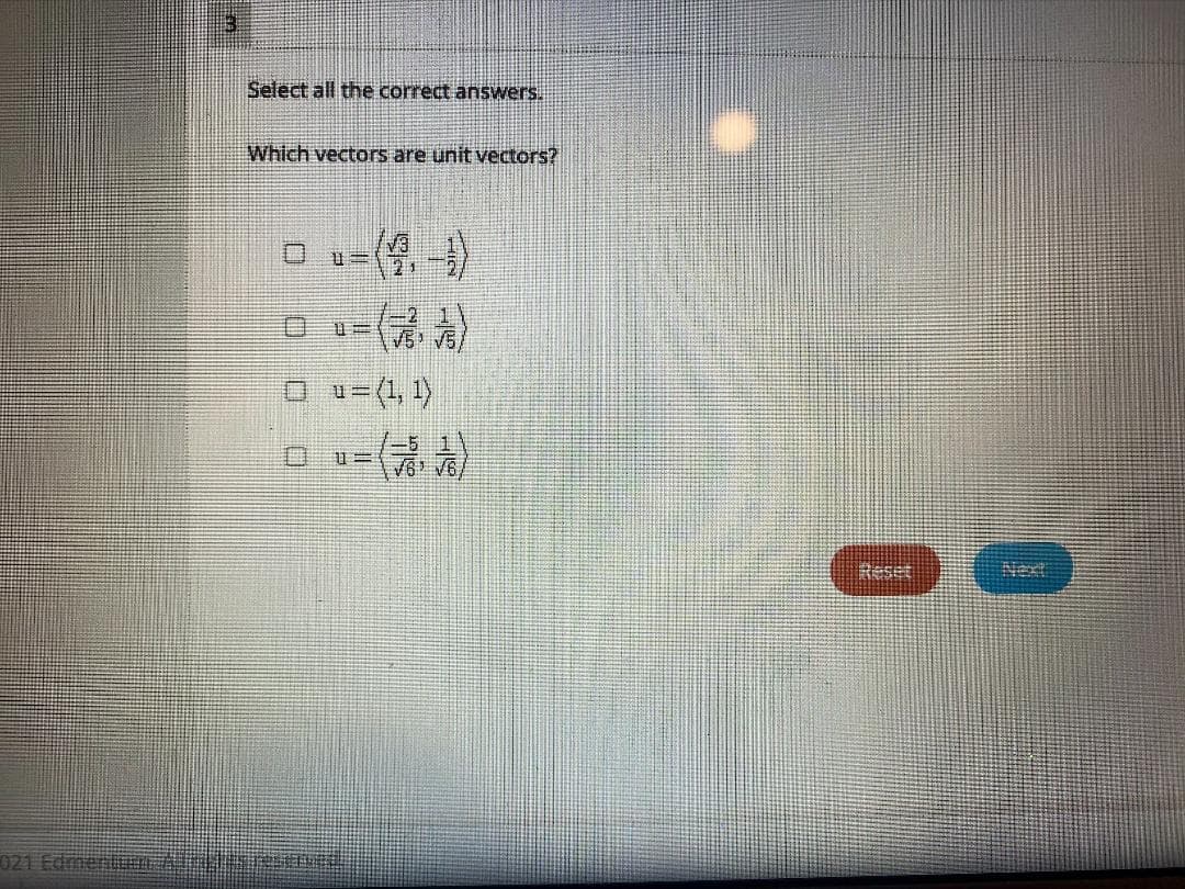 Select all the correct answers.
Which vectors are unit vectors?
(9.-)
21
O u-(1, 1)
《警書)-
-(清
Reset
Next
021 Edment
门
