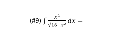 (#9) S
x2
dx
V16-x²
