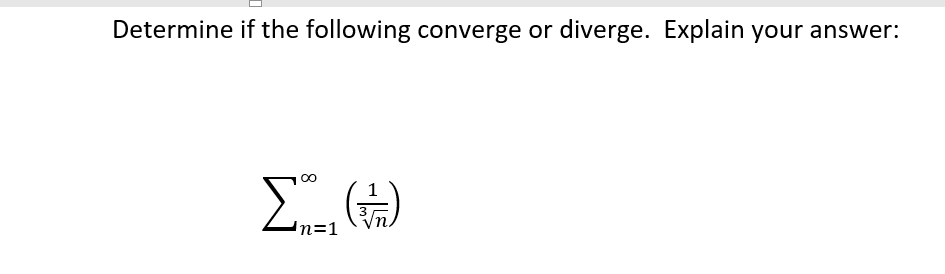 Determine if the following converge or diverge. Explain your answer:
8.
