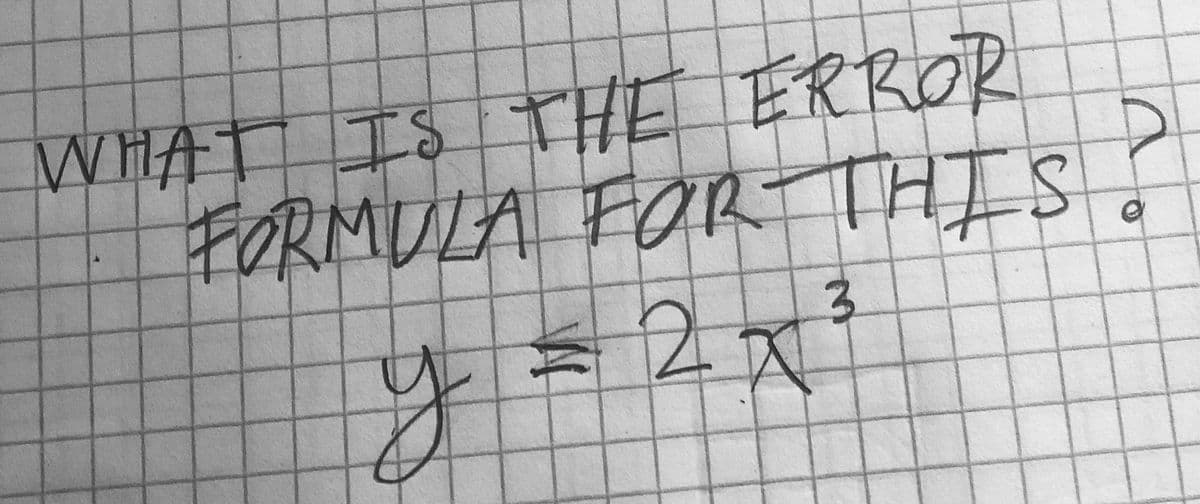 WHAT IS THE ERROR
FORMULA FOR THIS
3
y = 27³
у
O