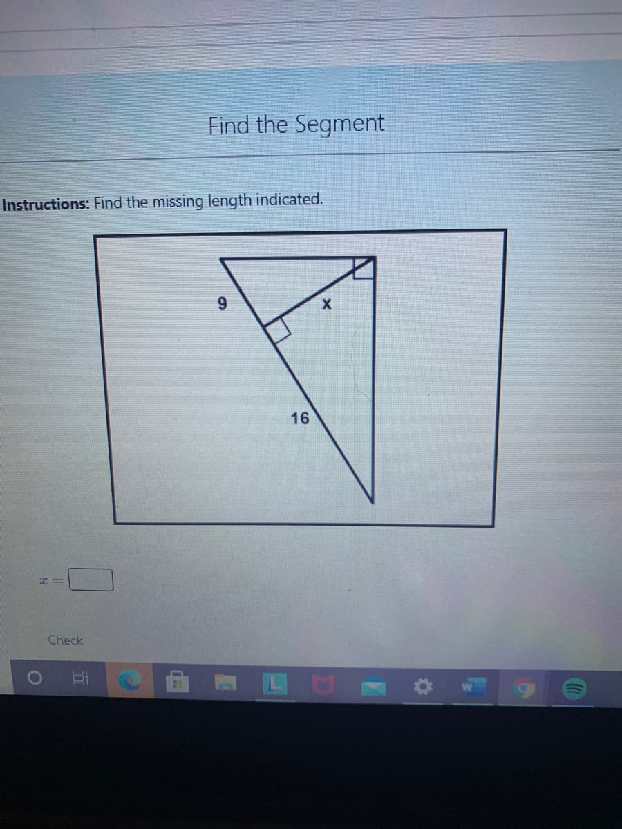 Find the Segment
Instructions: Find the missing length indicated.
16
Check

