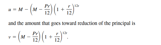 Pr
1 +
12
121
и %3D М — (м
12
and the amount that goes toward reduction of the principal is
v= (M - (+".
Pr
12t
V =
12
12
