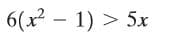 6(x — 1) > 5х
