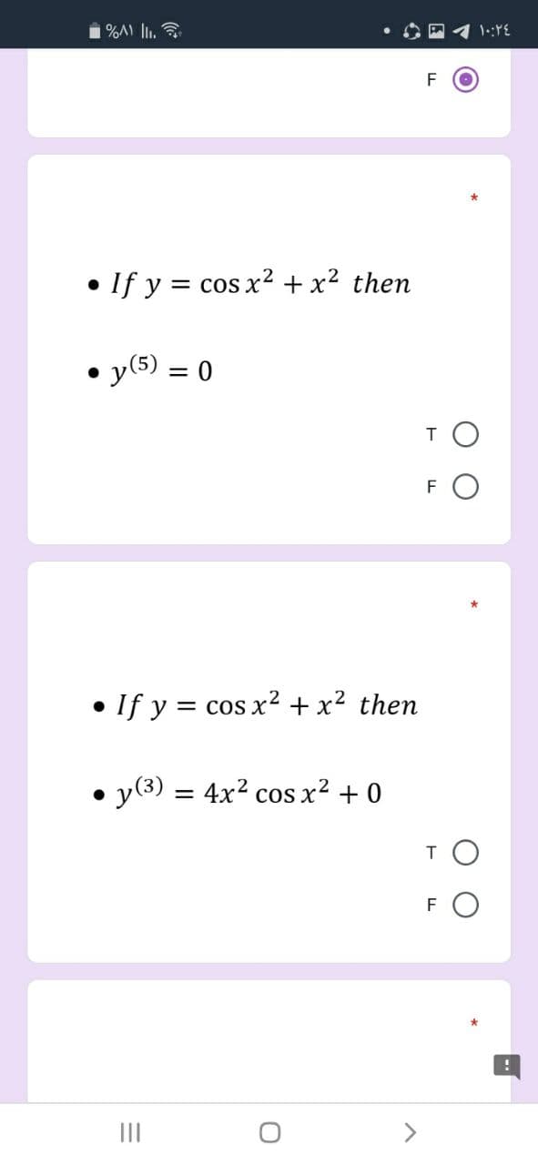 1%A) lu.
1 1::YE
F
• If y = cos x² + x² then
y(5) = 0
T O
F
• If y
= cos x2 + x² then
y(3) = 4x² cos x² + 0
F
II
>
