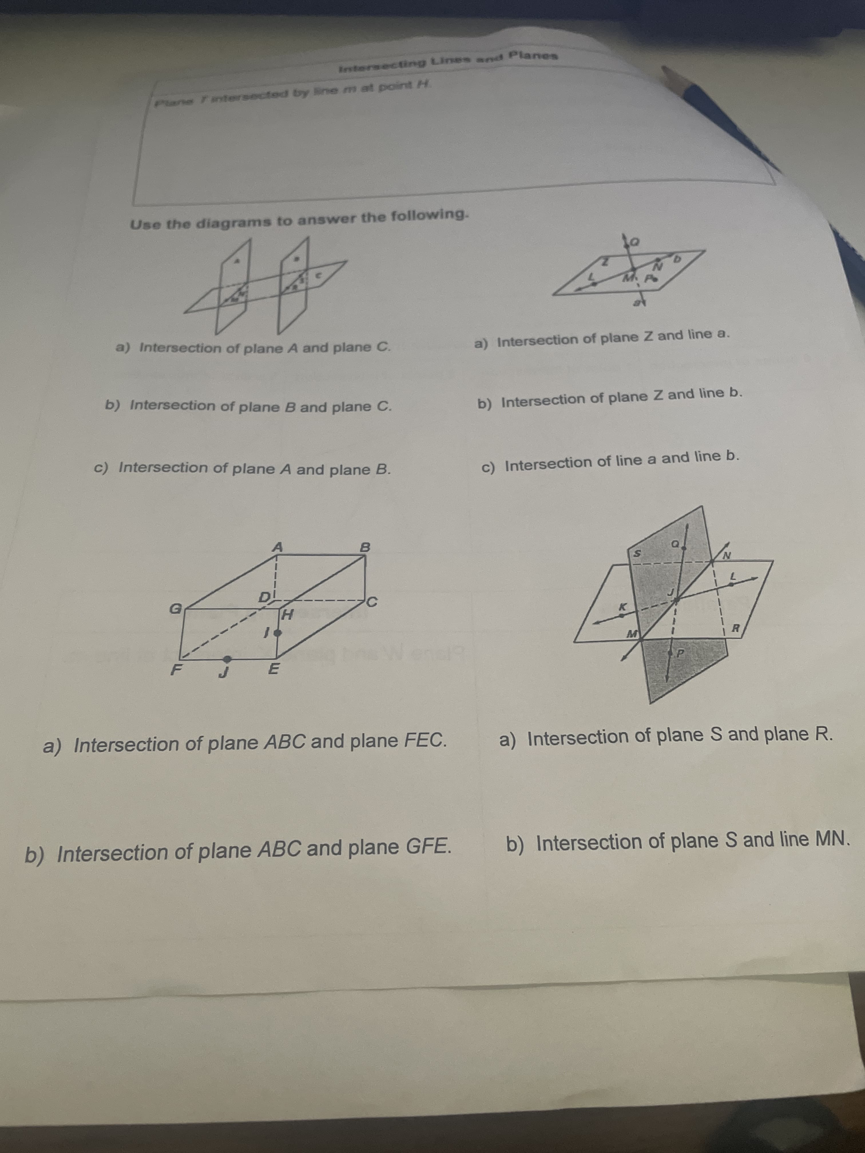 Use the diagrams to answer the following.
a) Intersection of plane A and plane C.
a)
b) Intersection of plane B and plane C.
b)
c) Intersection of plane A and plane B.
C
