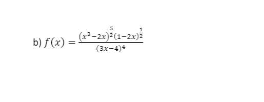 5
(x³-2x)ž(1-2x)
b) f (x) =
(3x-4)*
