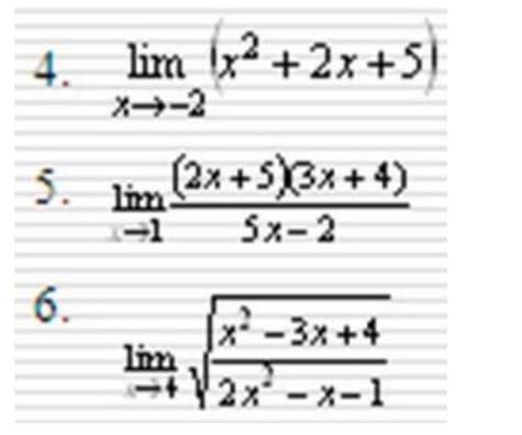 lim x² +2x+5
4.
X-2
(2x +5)3x + 4)
5. Iim
Sx-2
6.
x-3x +4
lim
2x-Xー1
