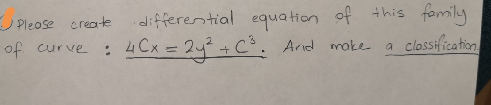 differential equation of this
4 Cx = 2y? + C.
family
U Pleose create
of
And make a
clossification
curve
