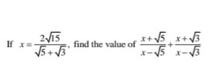 2V15
V5+ 3
x+5 x+5
x-5 x-3
If x=
find the value of
