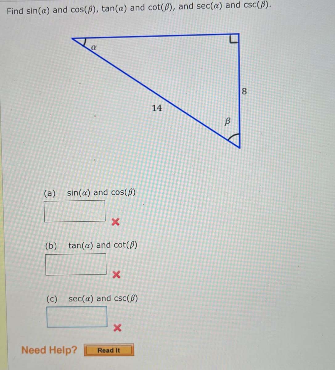 Find sin(a) and cos(ß), tan(a) and cot(ß), and sec(a) and csc(B).
14
(a) sin(æ) and cos(ß)
(b)
tan(a) and cot(B)
(c)
sec(a) and csc(B)
Need Help?
Read It
8.
B.
