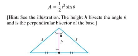 A = sin o
[Hint: See the illustration. The height h bisects the angle e
and is the perpendicular bisector of the base.]
S.
