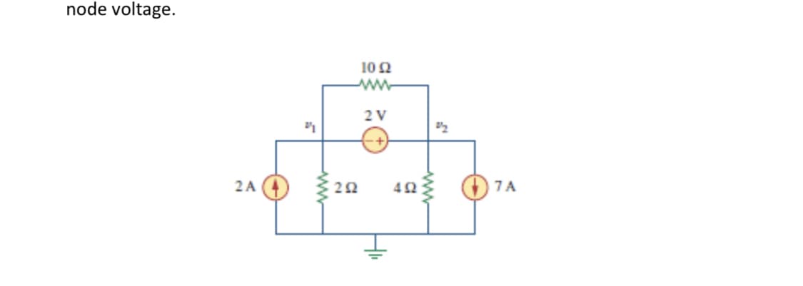 node voltage.
10 2
2 V
2 A
7A
ww
ww
