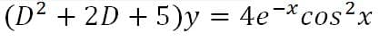 (D² + 2D + 5)y
= 4e-*cos²x
