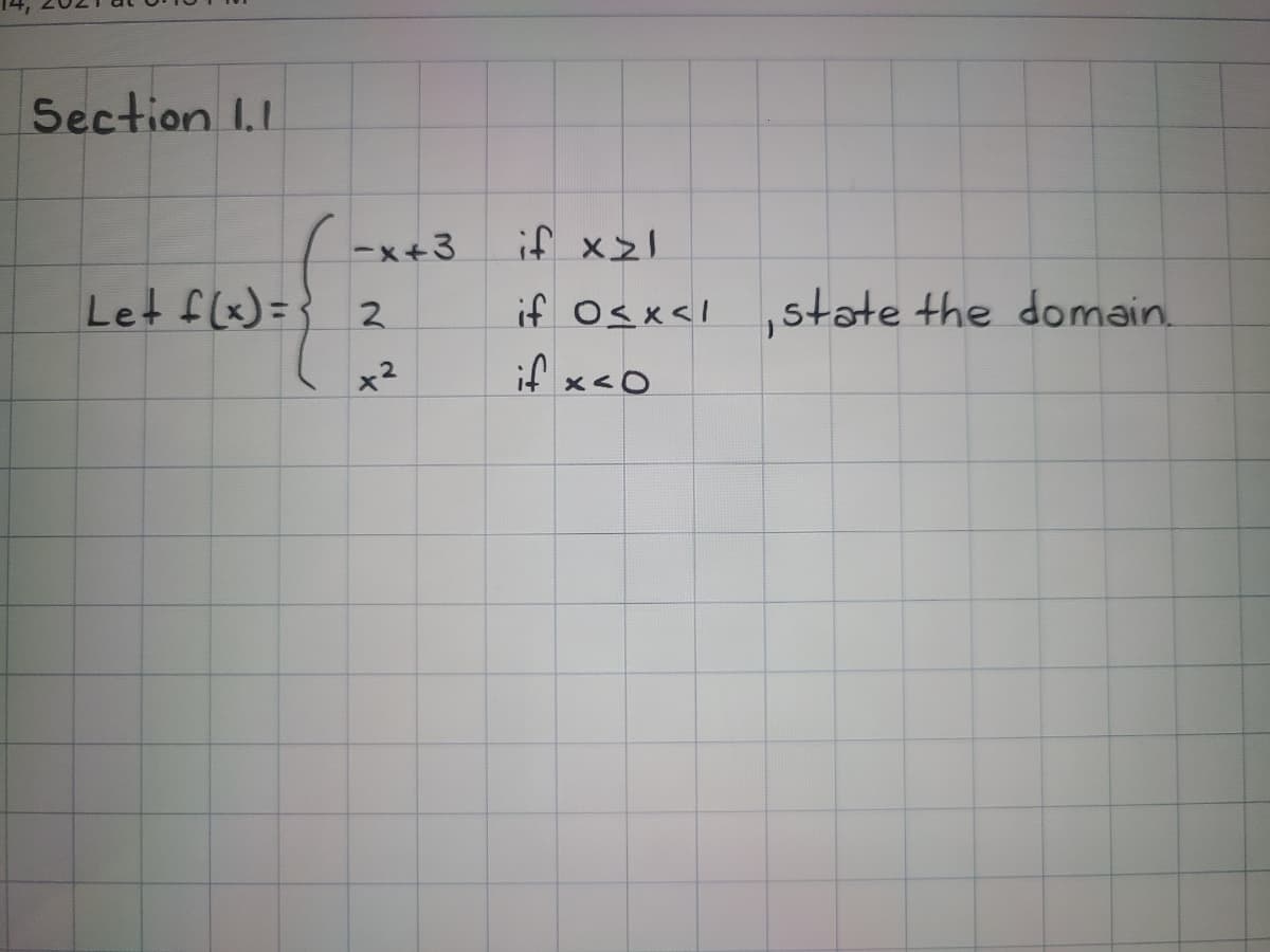 Section I.I
-x+3
if xzl
if Osx<l ,state the domain.
if x<O
Let f(x)=
2.
x2
