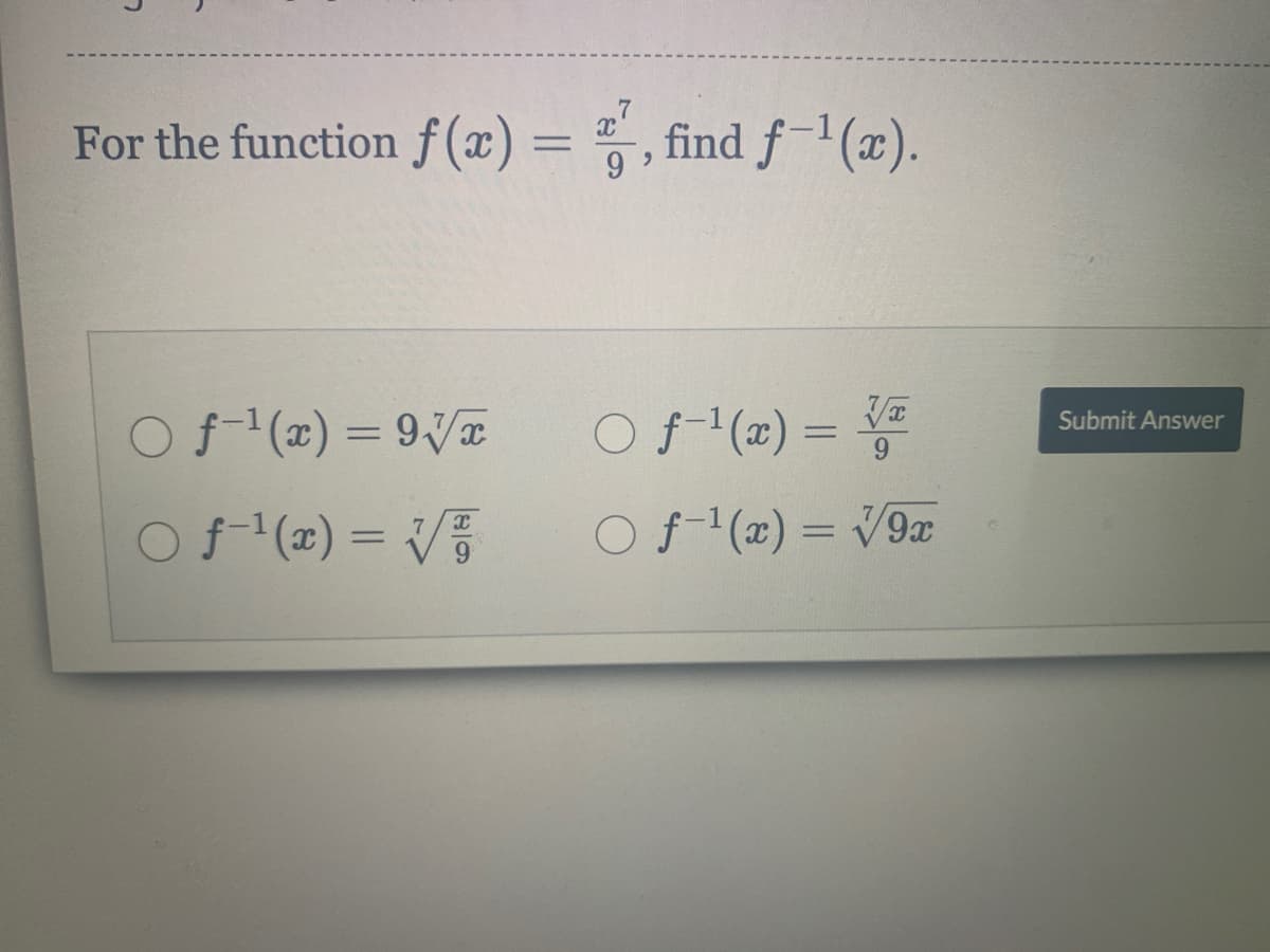 For the function f (x) = , find f-1(x).
9.
Of (2) = 9V
Of (2) =
Submit Answer
6.
Of (2) = V
O f-1(x) = V9æ
