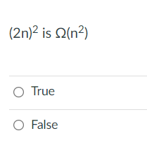 (2n)2 is Q(n²)
O True
O False
