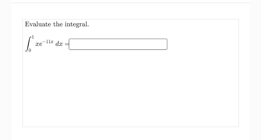 Evaluate the integral.
-11x
xe
dx
