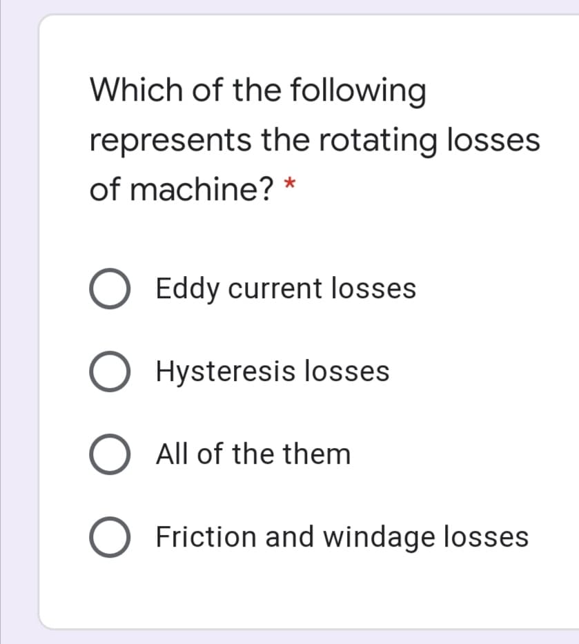 Which of the following
represents the rotating losses
of machine? *
