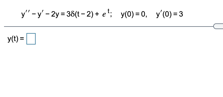 у'-у - 2у3 36(-2)+ et; у(0)3D0, у(0)-3
y(t) = O
%3D
