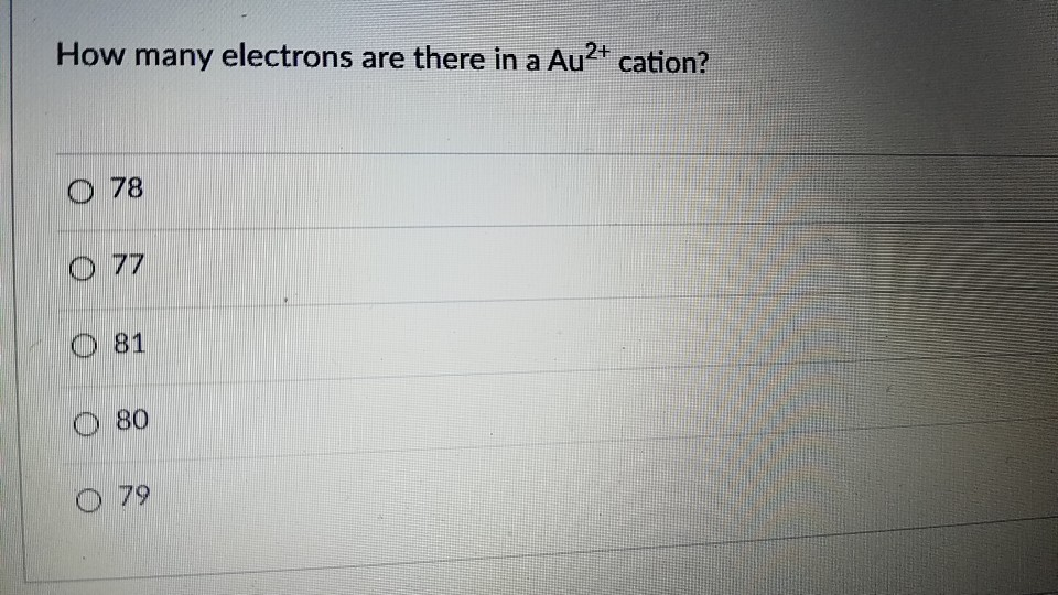 How many electrons are there in a Au2+ cation?
