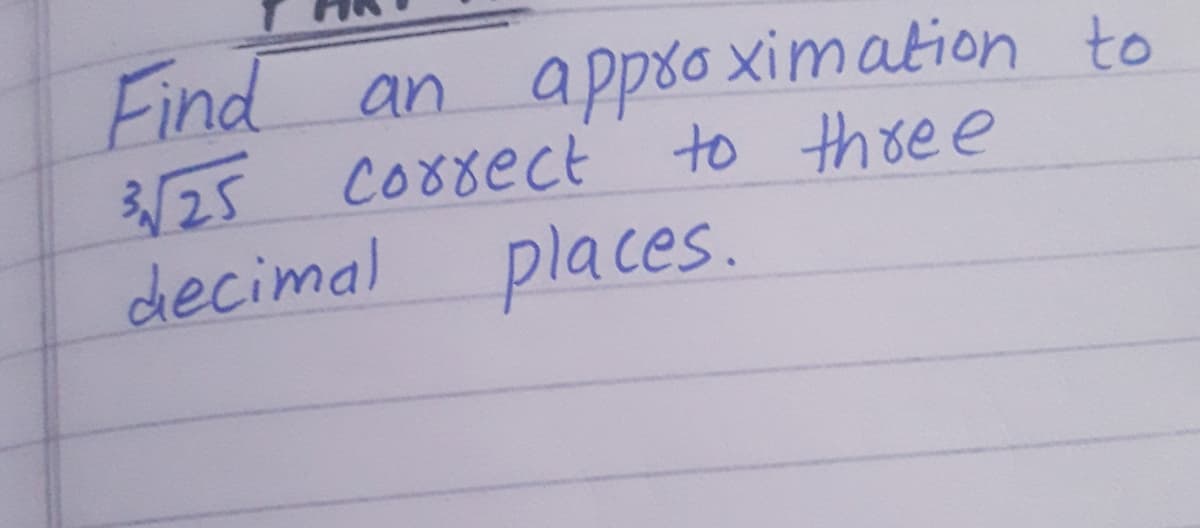 Find
3/25
decimal
an appso ximation to
to three
places.
Co8rect
