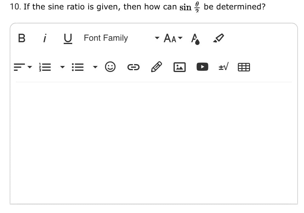 10. If the sine ratio is given, then how can sin be determined?
B i U Font Family
- AA A
II
