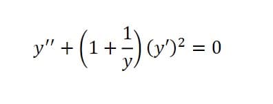 ア*(*)=0
y" + (1+
(y')² = 0
