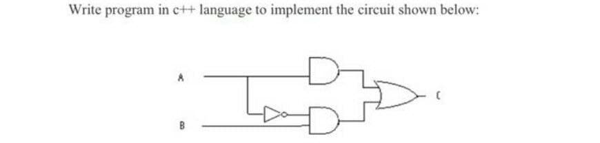 Write program in e++ language to implement the circuit shown below:
D
