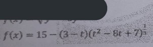 f(x) = 15-(3-t)(t-8t +7)
