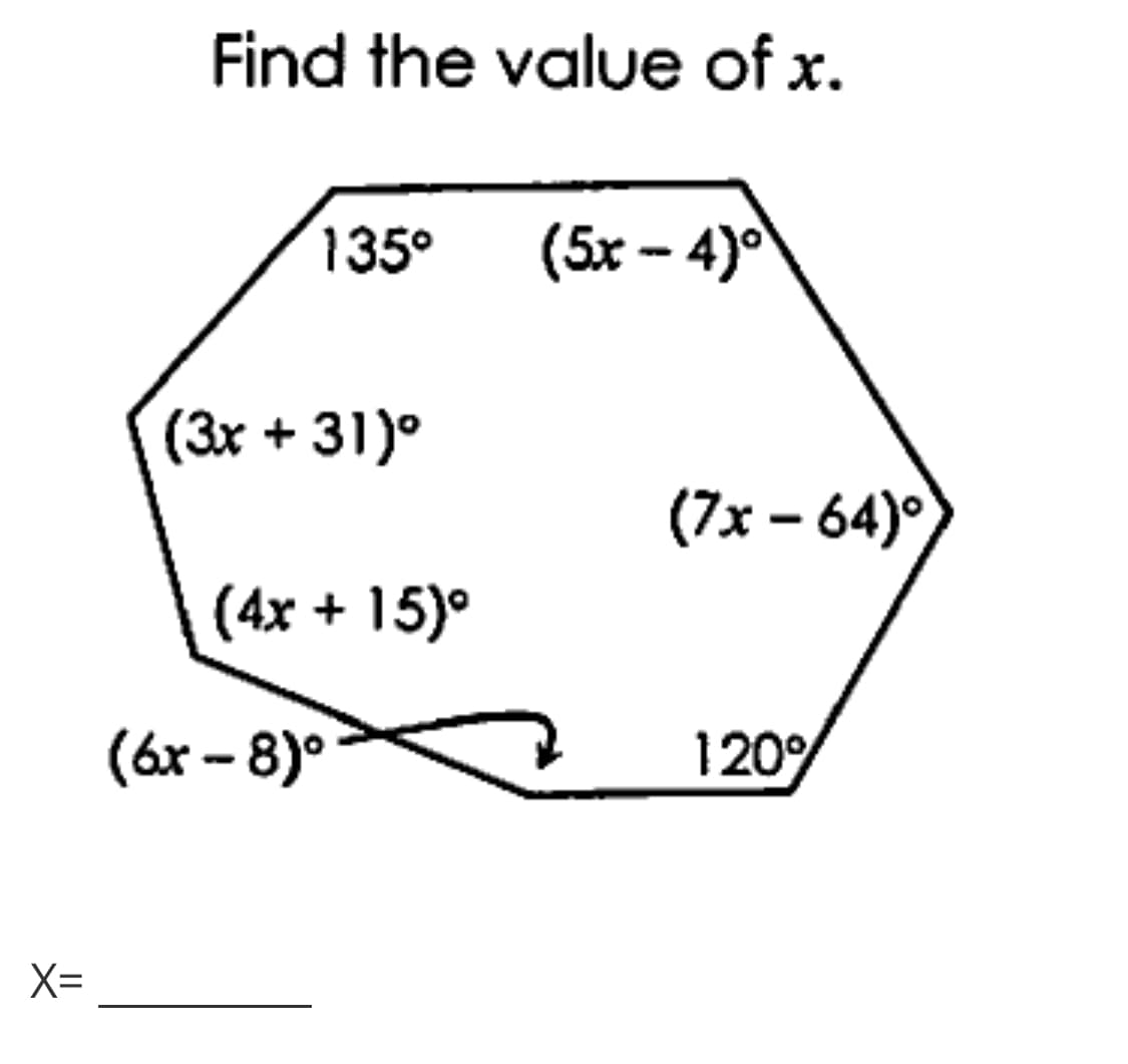 Find the value of x.
135°
(5x - 4)
(3x + 31)°
(7x – 64)°
(4x + 15)°
(6x – 8)°
120%
X=
