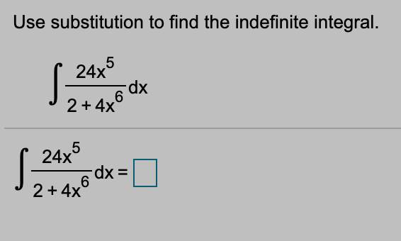 Use substitution to find the indefinite integral.
S:
24x
xp.
2 + 4x
S:
24x5
2 + 4x
