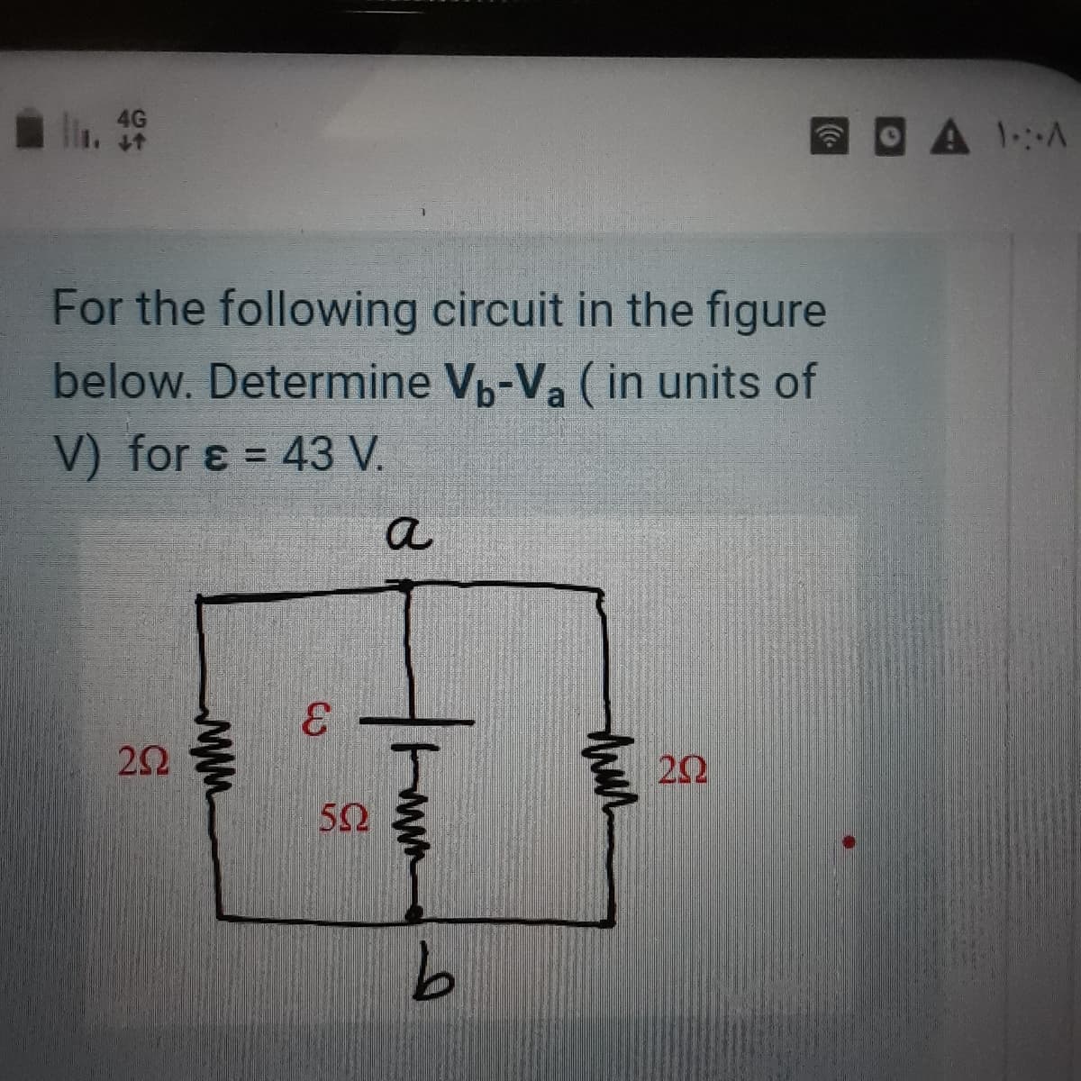 4G
A1A
For the following circuit in the figure
below. Determine Vp-Va ( in units of
V) for ɛ = 43 V.
a
E 20
50
9.
ww
wwM

