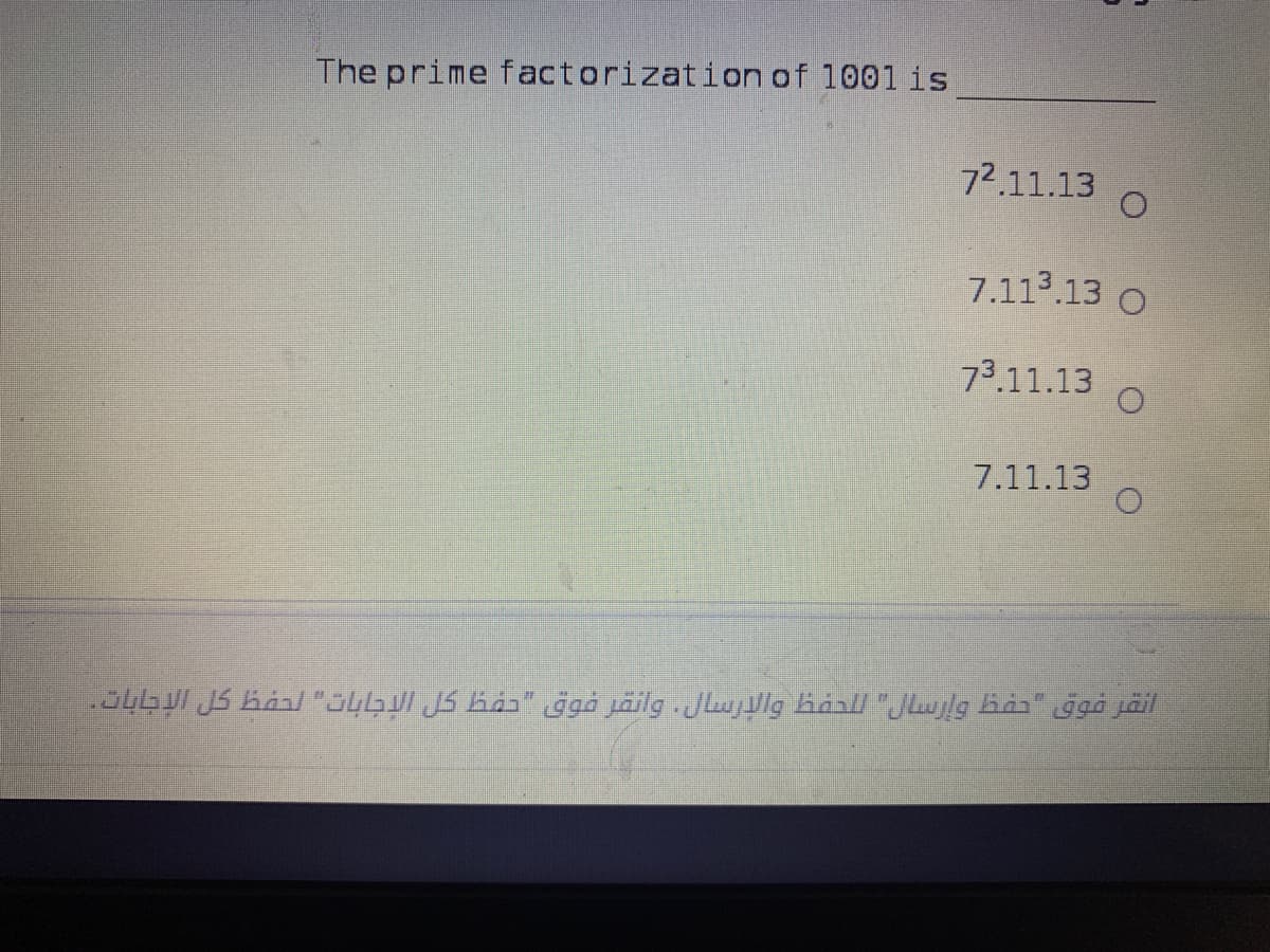 The prime factorization of 1001 is
72.11.13
7.113.13 O
73.11.13
7.11.13
