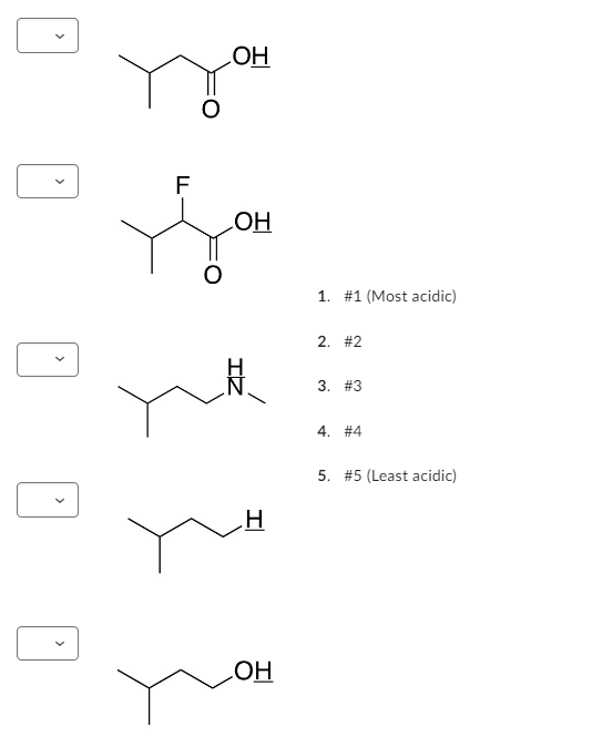 >
>
>
ОН
F
Дон
_OH
0
IZ
I
OH
1. #1 (Most acidic)
2. #2
3. #3
4. #4
5. #5 (Least acidic)