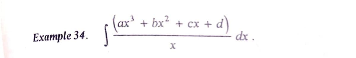 (ax³ + bx²
d)
dx .
+ cx +
Example 34.
