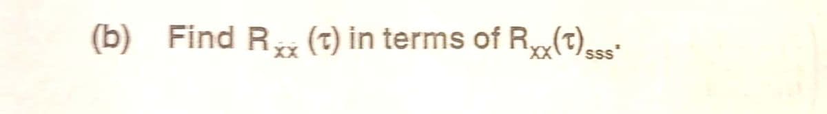 (b)
Find R, (t) in terms of R(t),ss'
