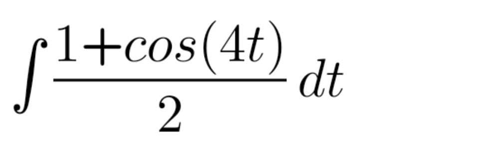 1+cos(4t)
dt
