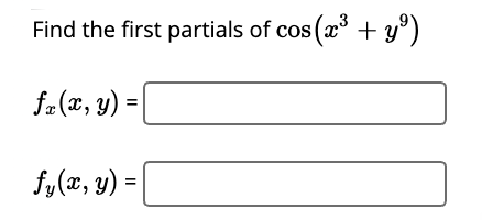 Find the first partials of cos (x* + y°)
fa(x, y) =
fy(x, y) =
