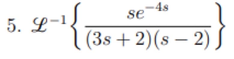 4-² {
5. L-
-48
se
(3s + 2)(s - 2)
