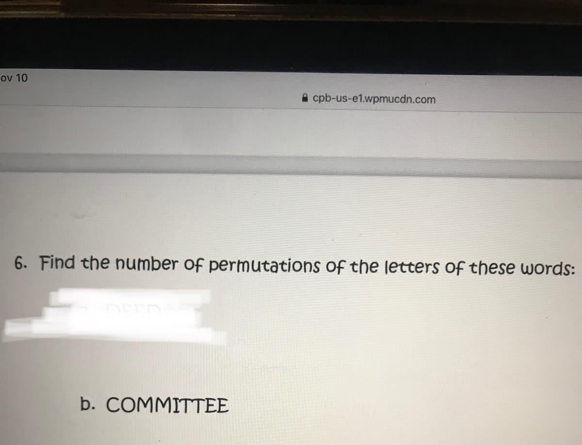 ov 10
A cpb-us-e1.wpmucdn.com
6. Find the number of permutations of the letters of these words:
b. COMMITTEE
